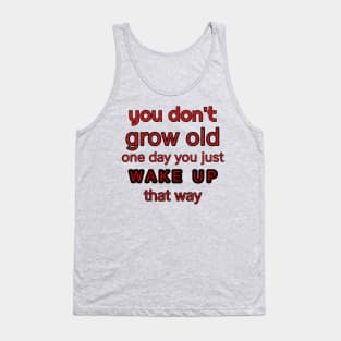 You don't GROW old Tank Top
